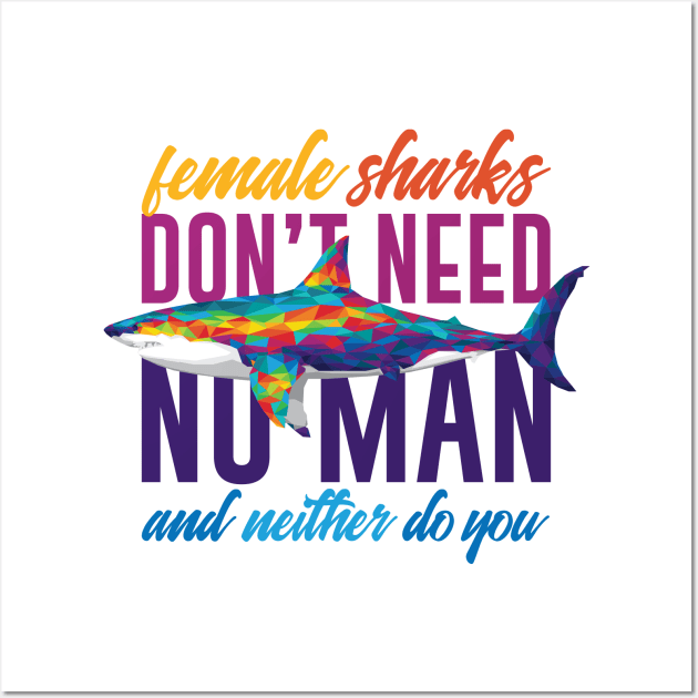 Female Sharks Don't Need No Man Wall Art by polliadesign